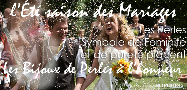 L’été, saison des Mariages, voit s’épanouir les bijoux de perles